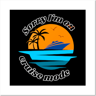 Sorry I'm on cruise mode design for cruise lovers Posters and Art